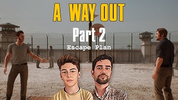 A WAY OUT GAMEPLAY | PART 2 | Escape Plan