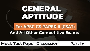 GENERAL APTITUDE APSC GS Paper II(CSAT) | Mock Test Paper Discussion Part 4