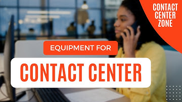 The Equipment Needed for a Contact Center