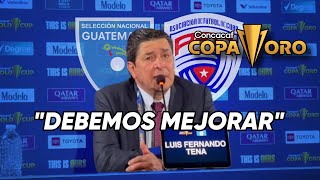  Guatemala vs Cuba | Declaraciones POST PARTIDO de Luis Fernando Tena | Copa Oro 2023