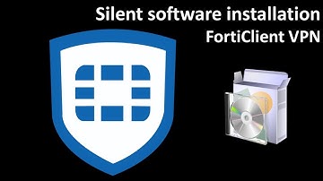 Silent software installation: FortiClient VPN