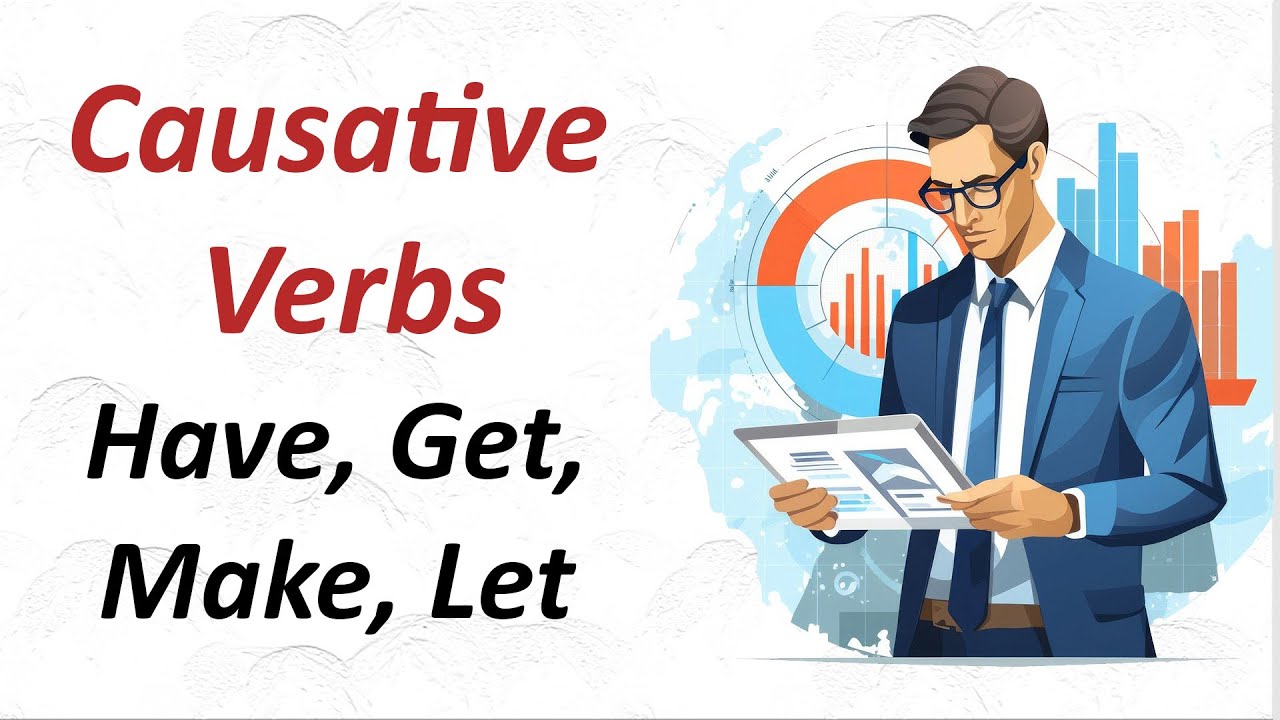 Causative Verbs Have, Get, Make, Let | Easy Explanation for Beginners ...