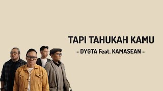 Tapi Tahukah Kamu - DYGRA Feat. KAMASEAN