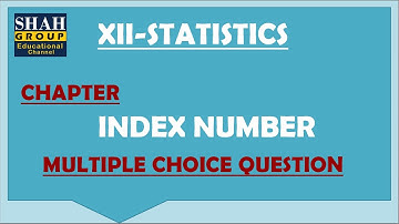 XII STATISTICS | CHAPTER: INDEX NUMBER MULTIPLE CHOICE QUESTIONS