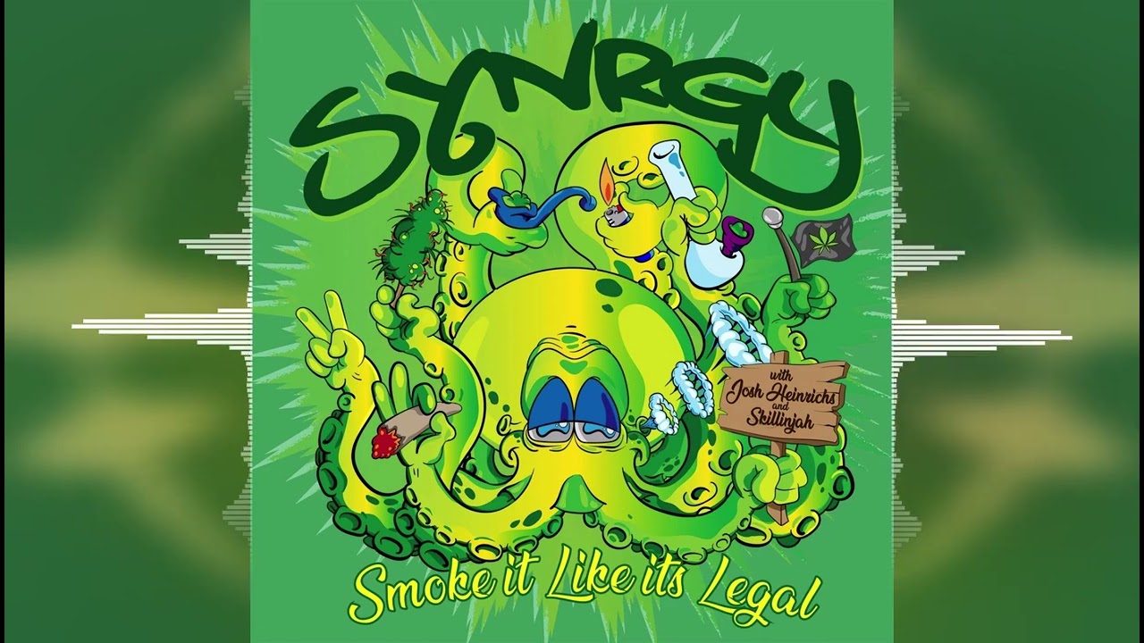 Synrgy - Smoke it Like it's Legal (feat. Josh Heinrichs & SkillinJah) 2023 Reelase