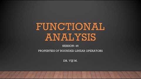 Functional Analysis: Session 46 by Dr. Viji M.