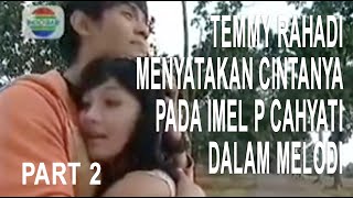 Episode Temmy Rahadi menyatakan Cintanya pada Imel P Cahyati dalam Series Melodi