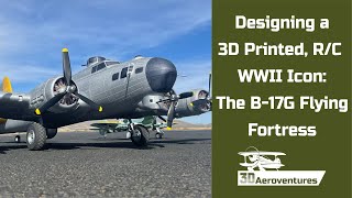 Designing a 3D Printed, RC Version of World War 2's Most Iconic Airplane: The B-17G Flying Fortress