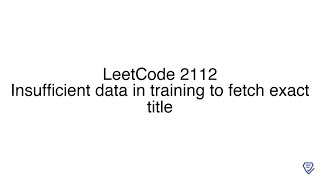 LeetCode 2112: Insufficient data in training to fetch exact title