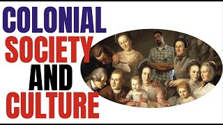 Colonial Society and Culture (APUSH 2.7, Period 2)