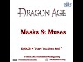 S1 E4 Masks &amp; Muses | Dragon Age Roleplaying Game | Actual Play TTRPG