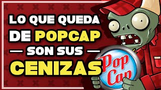 Lo que queda de POPCAP son SUS CENIZAS  La historia de PopCap