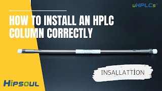 How to Install an HPLC Column Correctly (Step-by-Step Guide)