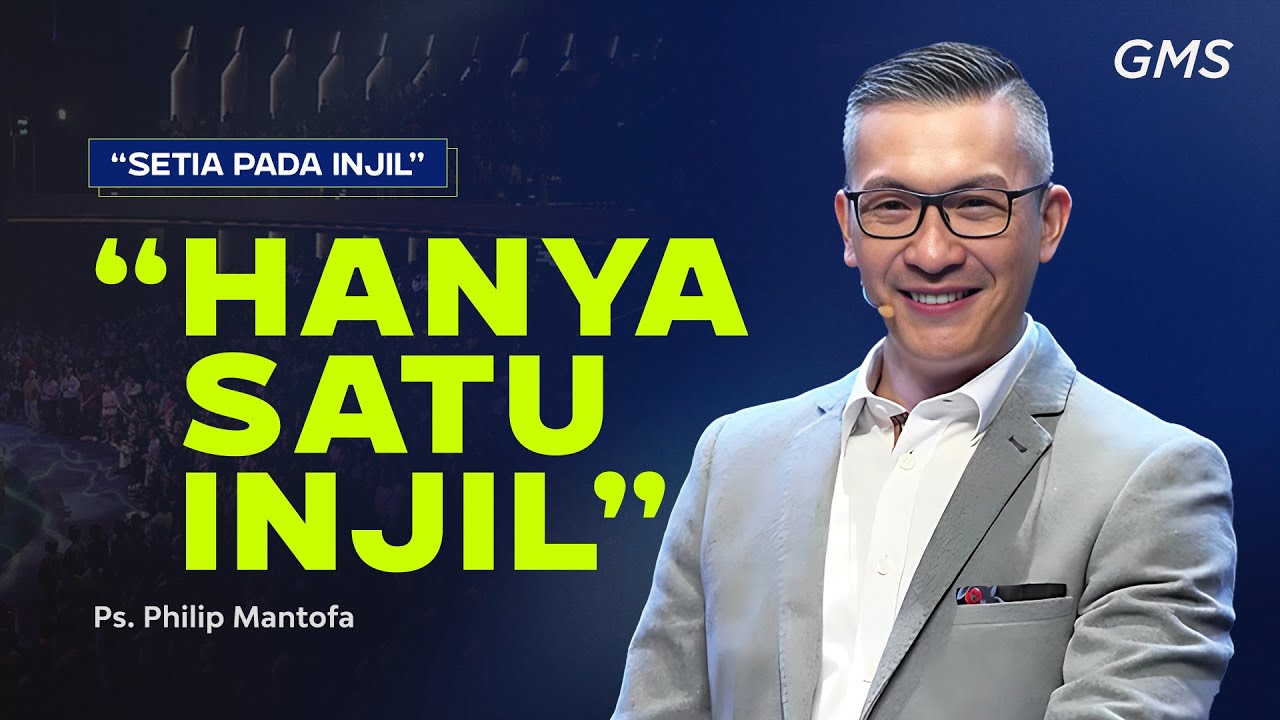 IBADAH UMUM 1  HANYA SATU INJIL  PS PHILIP MANTOFA  GMS JAKARTA JAWA BARAT BANTEN