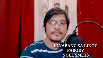 HINABANG SA LINOG Parody Song by Noel Smets