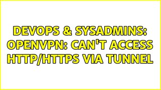 Celebrity DevOps & SysAdmins: OpenVPN: can't access http/https via tunnel Net Worth
