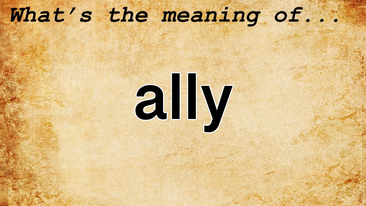 Ally Meaning Definition Of Ally YouTube Ally Meaning Definition Of Ally YouTube