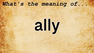 Ally Meaning : Definition of Ally