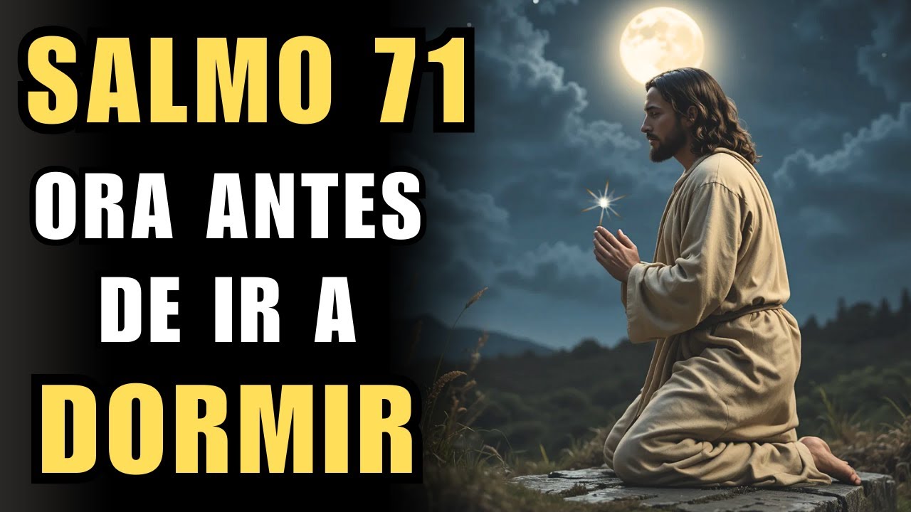 Oración de la Noche Poderosa | Salmo 71 para Descansar y Confiar en Dios