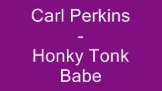 Carl Perkins - Honky Tonk Babe.wmv YouTube Videos