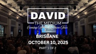 [PART 1] Coming Home: Reunion Tour BRISBANE Connecting with Spirit with David the Medium