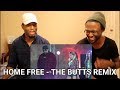 The Butts Remix - Home Free (REACTION)