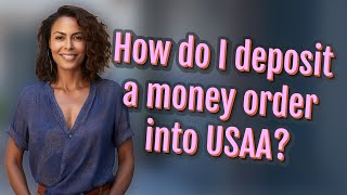 How do I deposit a money order into USAA?