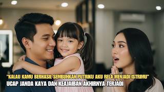 Jika Kau Berhasil Sembuhkan Anakku Aku Ikhlas Jadi Istrimuucap Janda Kaya Dan Keajaiban Terjadi