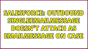 Salesforce: Outbound SingleEmailMessage doesn