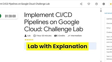 Implement CI/CD Pipelines on Google Cloud: Challenge Lab | GCP lab with Explanation