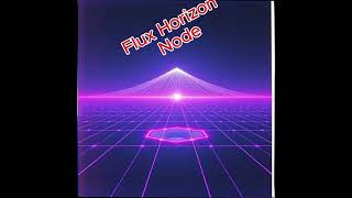 Flux Horizon Node 1