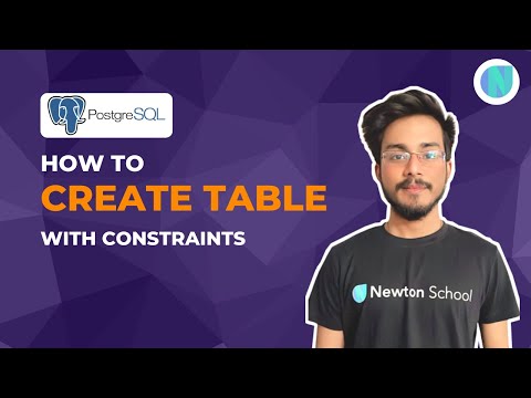 How to Create Table with Constraints || PostgreSQL || Newton School