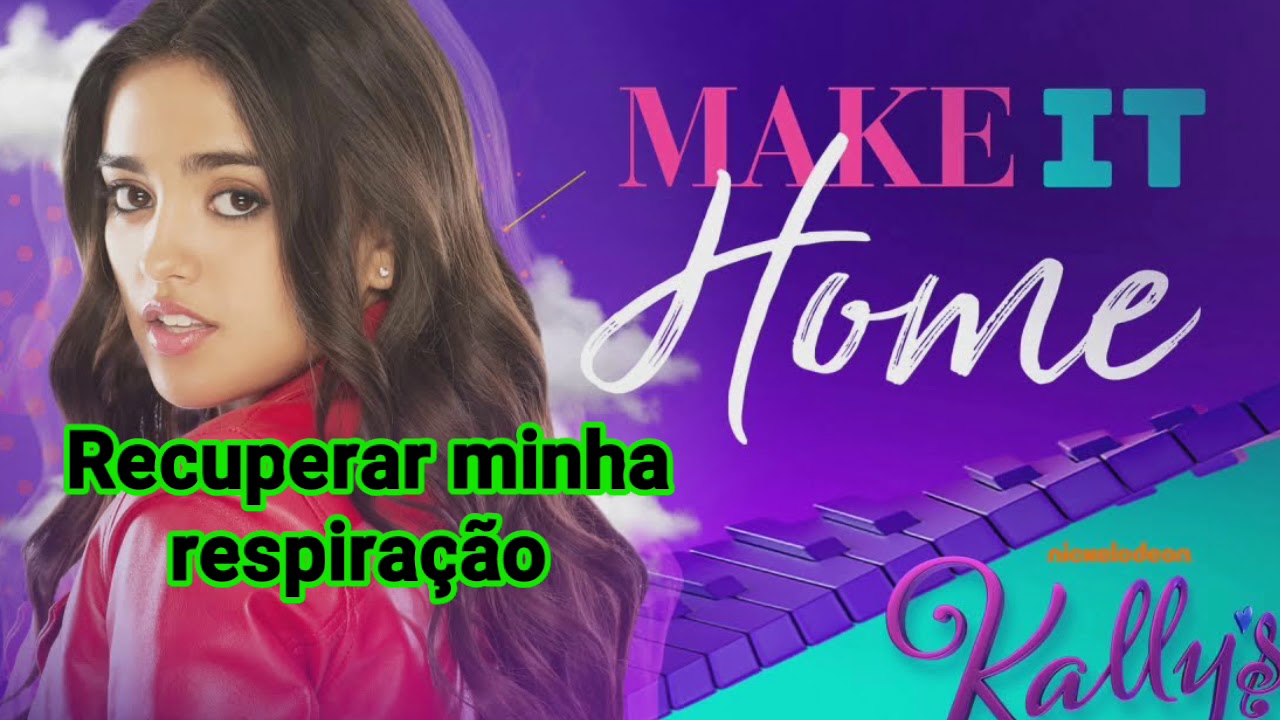 Kally's Mashup - Make It Home  (Tradução PT-BR)