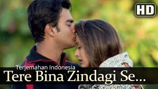 Tere bina zindagi se Terjemahan  Indonesia