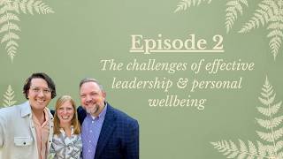 The challenges of effective leadership & personal wellbeing | Healthy Leadership Show Ep. 2