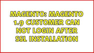 Magento: Magento 1.9 customer can not login after SSL installation (4 Solutions!!)