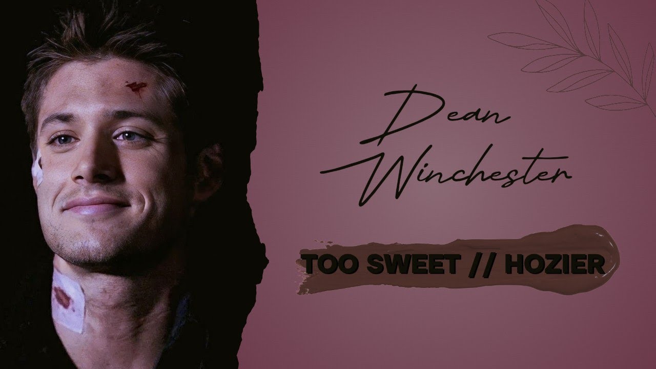 Dean Winchester // Too Sweet