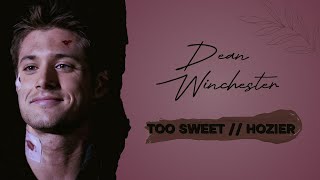 Dean Winchester // Too Sweet