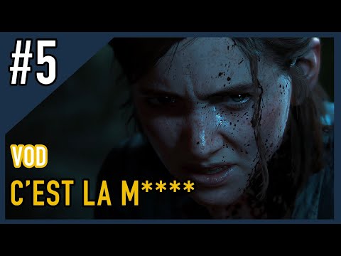 [VOD] ▷ C'est la M**** - The Last Of Us 2 #5