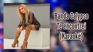 Te encontrei | Karaokê | Banda Calypso