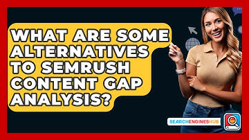What Are Some Alternatives To Semrush Content Gap Analysis? - SearchEnginesHub.com