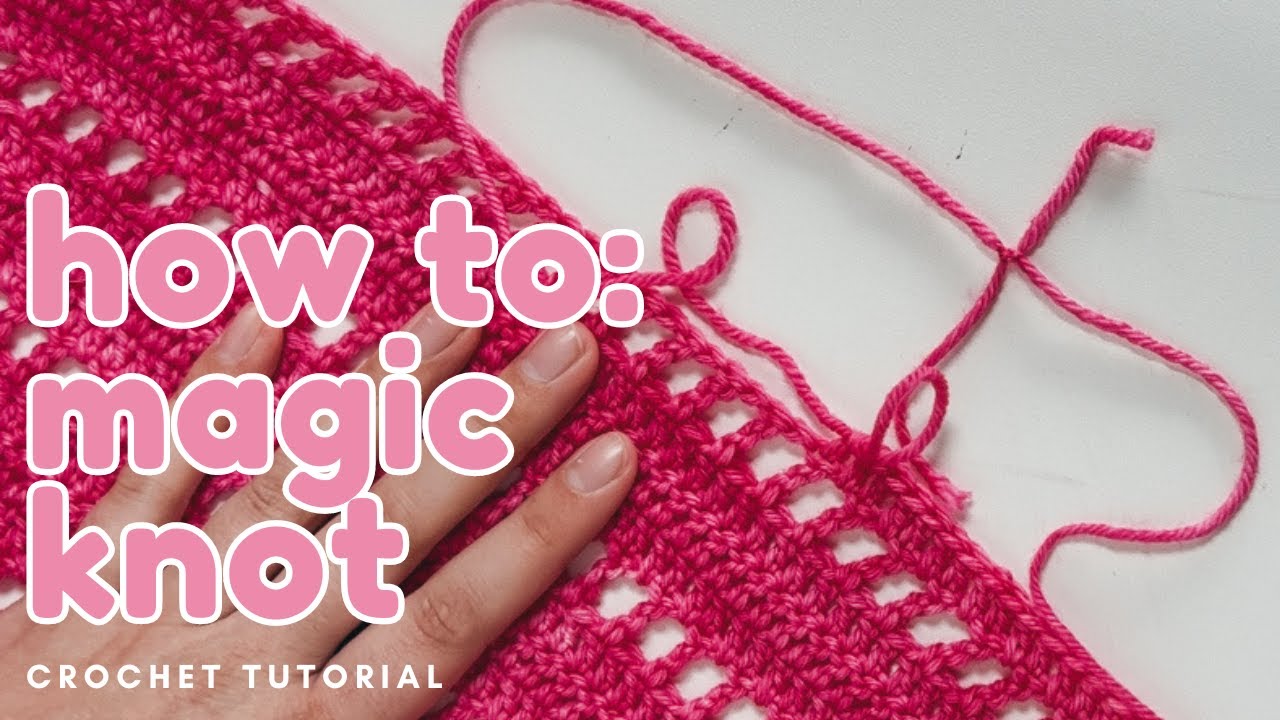 Master The Magic Knot Yarn Join Technique Stepbystep Crochet