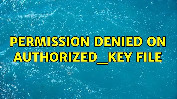 permission denied on authorized_key file (4 Solutions!!)