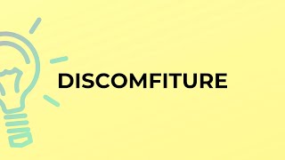 What is the meaning of the word DISCOMFITURE?