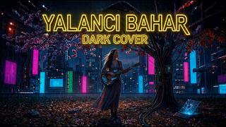 Aşkın Nur Yengi - Yalancı Bahar (Dark Industrial Rock Cover) Bçv Studio