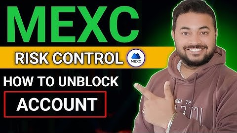 MEXC RISK CONTROL SOLUTION| HOW TO UNBLOCK ACCOUNT