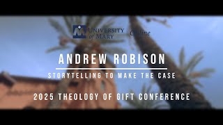 "Storytelling to Make the Case" // Andrew Robison - 2025 Theology of Gift Conference