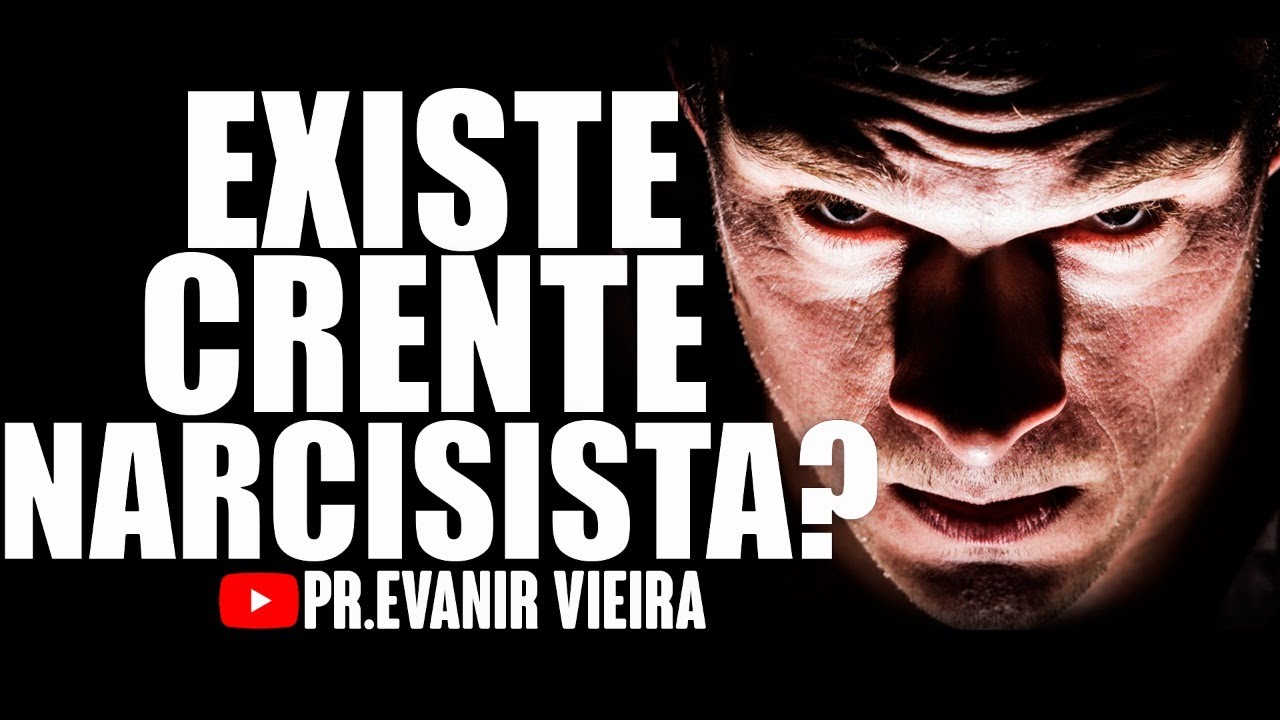 Como identificar o crente narcisista? Pastor Evanir Vieira