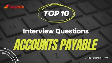 Top 10 Accounts Payable Interview Questions | SquNik