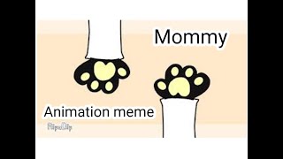 Mommy // Animation Meme